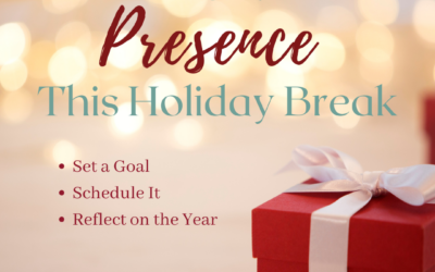 The Gift of Presence This Holiday Break