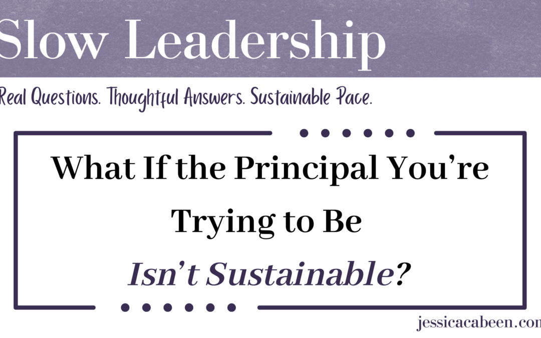 What If the Principal You’re Trying to Be Isn’t Sustainable?
