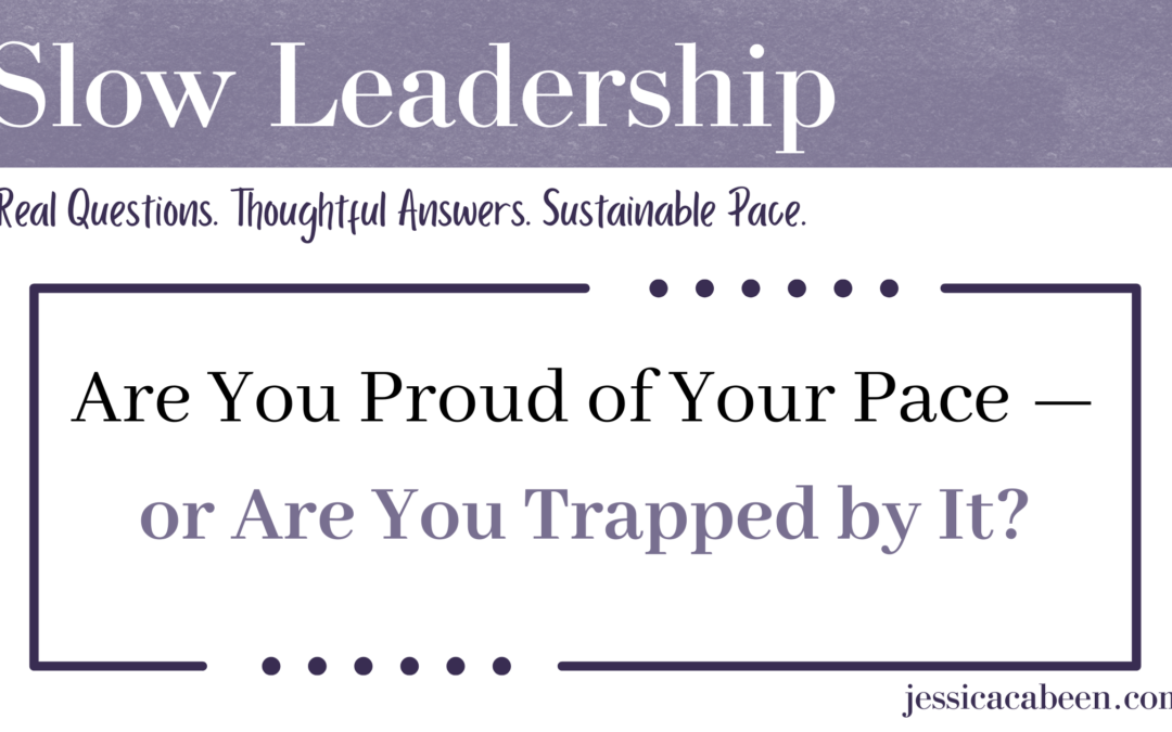 Are You Proud of Your Pace — or Trapped by It?