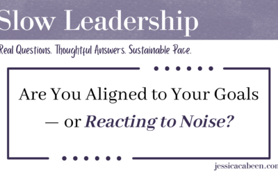 Are You Aligned to Your Goals — or Reacting to Noise?