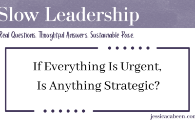 If Everything Is Urgent, Is Anything Strategic?