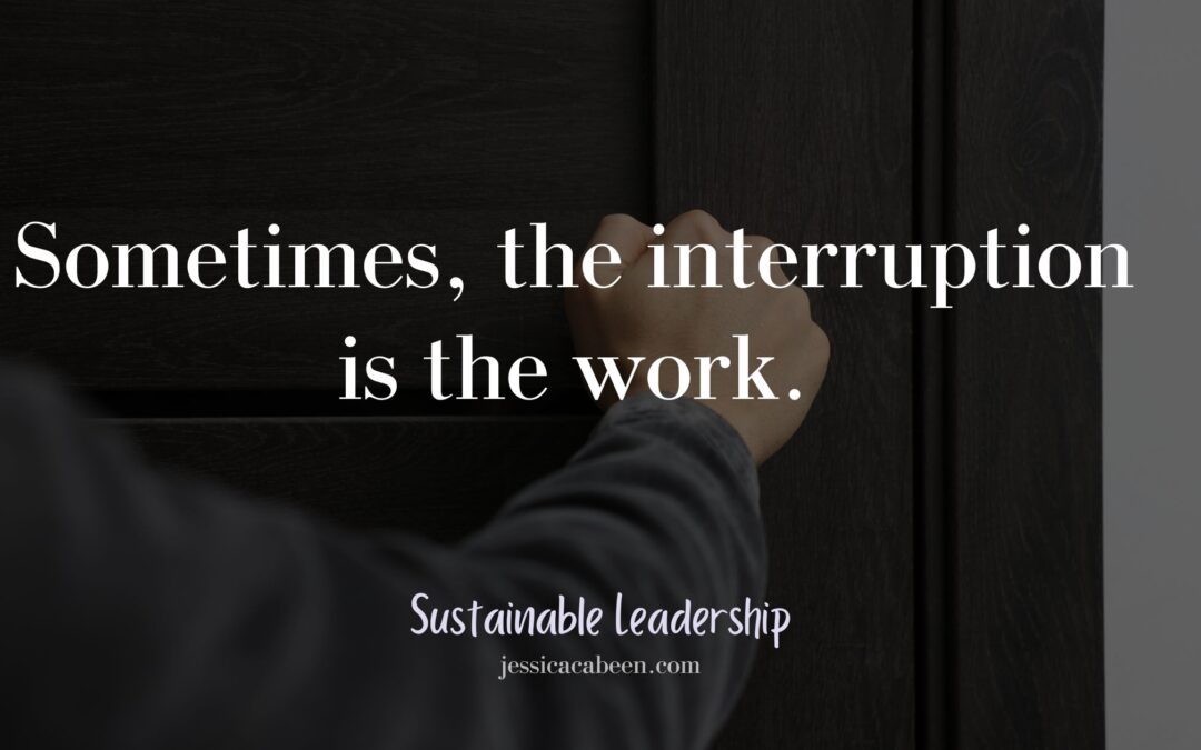 Accept the Interruptions