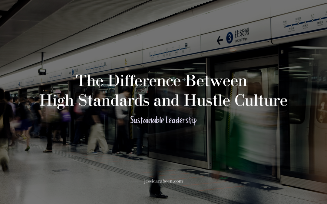 The Difference Between High Standards and Hustle Culture