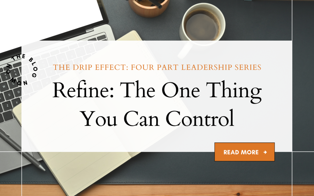 Refine: The One Thing You Can Control